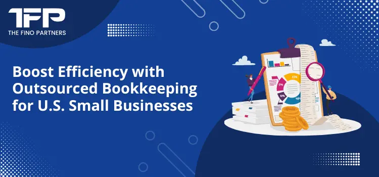 Boost Efficiency with Outsourced Bookkeeping for U.S. Small Businesses